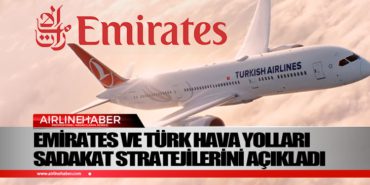 Emirates ve Türk Hava Yolları sadakat stratejilerini açıkladı