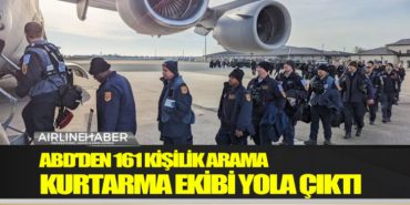 ABD’den 161 kişilik arama kurtarma ekibi C-17 tipi askeri kargo uçağıyla havalandı