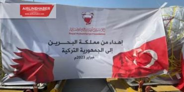 Bahreyn 55 ton yardım malzemesi taşıyan askeri uçağını Türkiye’ye gönderdi