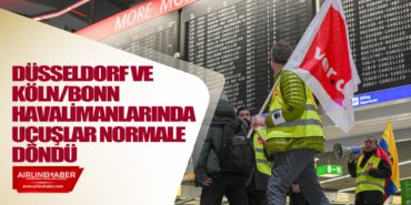 Düsseldorf ve Köln/Bonn havalimanlarında uçuşlar normale döndü