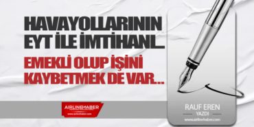 HAVAYOLLARININ EYT İLE İMTİHANI…