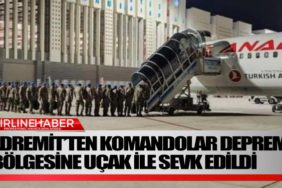 Edremit’ten-komandolar-deprem-bölgesine-uçak-ile-sevk-edildi