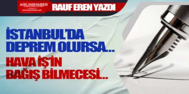 İSTANBUL’DA DEPREM OLURSA… HAVA İŞ’İN BAĞIŞ BİLMECESİ…