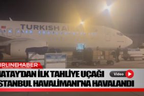 Hatay’dan-ilk-tahliye-uçağı-İstanbul-Havalimanı'na-Havalandı