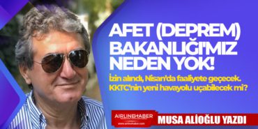 Afet (Deprem) Bakanlığı’mız Neden Yok! İzin alındı, Nisan’da faaliyete geçecek. KKTC’nin yeni havayolu uçabilecek mi?
