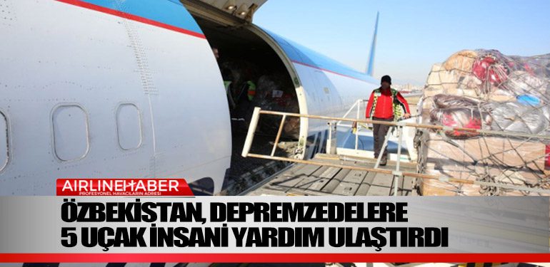 Özbekistan,-depremzedelere-5-uçak-insani-yardım-ulaştırdı