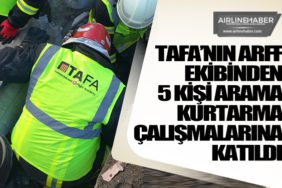 TAFA’nın-ARFF-ekibinden-5-kişi-arama-kurtarma-çalışmalarına-katıldı