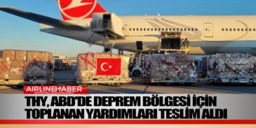 THY, ABD’de deprem bölgesi için toplanan yardımları teslim aldı