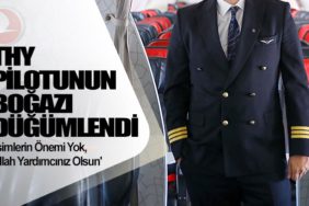 THY-Pilotunun-Boğazı-Düğümlendi