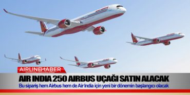 Air India 250 Airbus uçağı satın alacak
