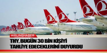 THY, bugün 30 bin kişiyi tahliye edeceklerini duyurdu