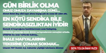 Gün birlik olma, omuz omuza dayanışma günü… En kötü sendika bile sendikasızlıktan iyidir. İhale mafyalarının tekerine çomak sokmak…