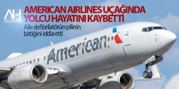 American Airlines uçağında yolcu hayatını kaybetti