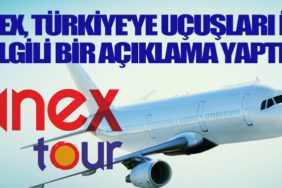 Anex,-Türkiye'ye-uçuşları-ile-ilgili-bir-açıklama-yaptı