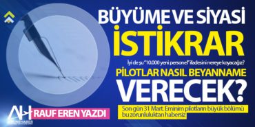 BÜYÜME VE SİYASİ İSTİKRAR. PİLOTLAR NASIL BEYANNAME VERECEK?