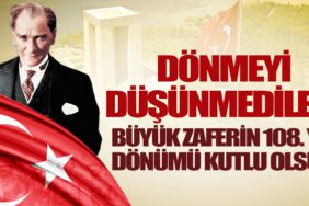 Dönmeyi-Düşünmediler!-Büyük-zaferin-108.-yıldönümü-kutlu-olsun