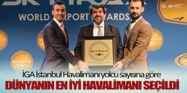 İGA İstanbul Havalimanı yolcu sayısına göre Dünyanın En İyi Havalimanı seçildi