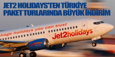 Jet2 Holidays’ten Türkiye paket turlarında büyük indirim