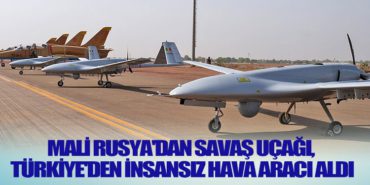 Mali Rusya’dan Savaş Uçağı, Türkiye’den İnsansız Hava Aracı Aldı