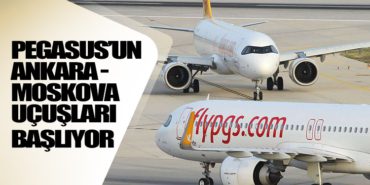 Pegasus’un Ankara – Moskova uçuşları başlıyor