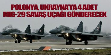 Polonya, Ukrayna’ya 4 adet MiG-29 savaş uçağı gönderecek