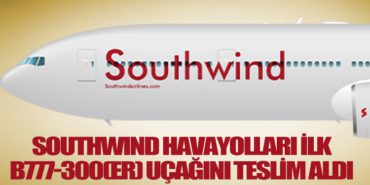 Southwind Havayolları ilk B777-300(ER) uçağını teslim aldı