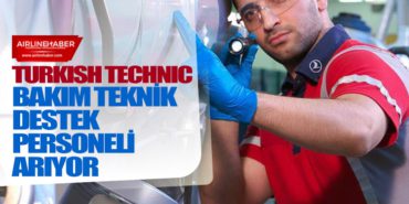 Turkish Technic Bakım Teknik Destek Personeli Arıyor