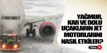 Yağmur, Kar ve Dolu Uçakların Jet Motorlarını Nasıl Etkiler?