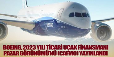 Boeing, 2023 yılı Ticari Uçak Finansmanı Pazar Görünümü’nü (CAFMO) yayınlandı