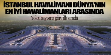 İstanbul Havalimanı Dünya’nın En İyi Havalimanları Arasında