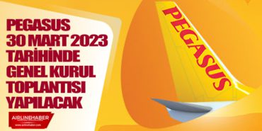Pegasus 30 Mart 2023 tarihinde Genel Kurul Toplantısı Yapılacak