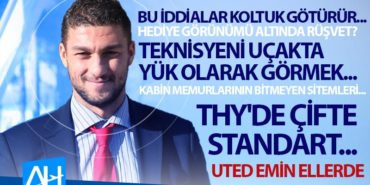 Bu iddialar koltuk götürür… Hediye görünümü altında rüşvet? Teknisyeni uçakta yük olarak görmek… THY’de Çifte standart…