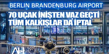 BER havalimanına 70 uçak inemedi ve tüm kalkışlar iptal edildi