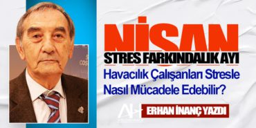 NİSAN - Stres Farkındalık Ayı: Havacılık Çalışanları Stresle Nasıl Mücadele Edebilir? 37 Köşe Yazıları Boeing NİSAN – Stres Farkındalık Ayı: Havacılık Çalışanları Stresle Nasıl Mücadele Edebilir?