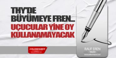 THY'DE BÜYÜMEYE FREN... 8 Köşe Yazıları EKONOMİ THY’DE BÜYÜMEYE FREN…