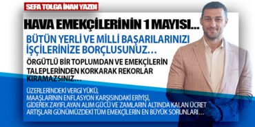HAVA EMEKÇİLERİNİN 1 MAYISI… BÜTÜN YERLİ VE MİLLİ BAŞARILARINIZI İŞÇİLERİNİZE BORÇLUSUNUZ…