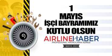 AirlineHaber | 1 Mayıs İşçi Bayramımız Kutlu Olsun