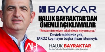 Haluk Bayraktar’dan önemli açıklamalar