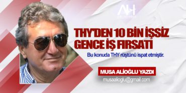 THY’DEN 10 BİN İŞSİZ GENCE İŞ FIRSATI
