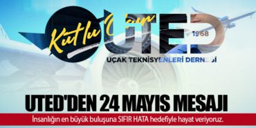 UTED 24 Mayıs Uçak Teknisyenleri Günü’nü kutladı