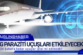 5G paraziti uçuşları etkileyecek! 2024 Şubat'a kadar uçuşlar iptal mi edilecek?