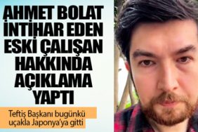 Ahmet Bolat intihar eden eski çalışan hakkında açıklama yaptı