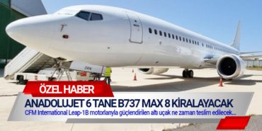 AnadoluJet 6 tane Boeing 737 Max 8 kiralayacak