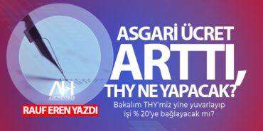 ASGARİ ÜCRET ARTTI, THY NE YAPACAK? 5 Köşe Yazıları EKONOMİ ASGARİ ÜCRET ARTTI, THY NE YAPACAK?