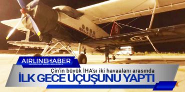Çin’in büyük İHA’sı iki havaalanı arasında ilk gece uçuşunu yaptı