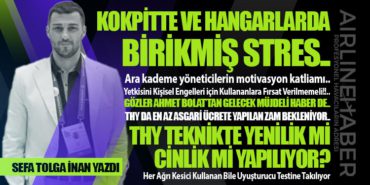 Gözler Ahmet BOLAT’tan gelecek Müjdeli Haber de… THY da En Az Asgari Ücrete Yapılan Zam Bekleniyor… THY Teknikte Yenilik mi Cinlik mi Yapılıyor?