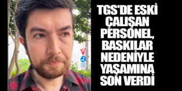 TGS’de eski çalışan personel, baskılar nedeniyle yaşamına son verdi