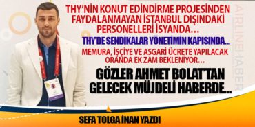 THY’DE SENDİKALAR YÖNETİMİN KAPISINDA… MEMURA, İŞÇİYE VE ASGARİ ÜCRETE YAPILACAK ORANDA EK ZAM BEKLENİYOR… GÖZLER AHMET BOLAT’TAN GELECEK MÜJDELİ HABERDE…