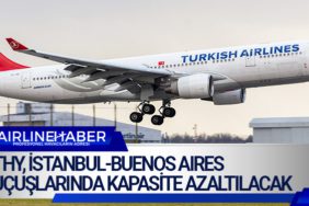Türk Hava Yolları, Eylül ayında İstanbul-Buenos Aires uçuşlarında kapasite azaltılacak