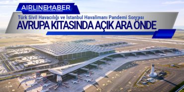 Türk Sivil Havacılığı ve İstanbul Havalimanı Avrupa Kıtasında Açık Ara Önde